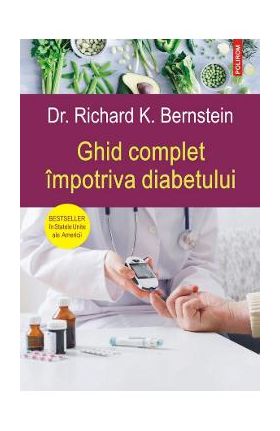 Ghid complet impotriva diabetului - Dr. Richard K. Bernstein