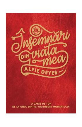Insemnari din viata mea - Alfie Deyes