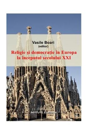 Religie si democratie in Europa la inceputul secolului XXI - Vasile Boari