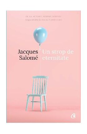 Un strop de eternitate - Jacques Salome