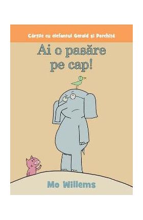 Ai o pasare pe cap! - Mo Willems