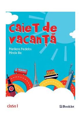 Caiet de vacanta - Clasa 1 - Marilena Nedelcu, Mirela Ilie