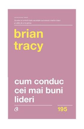 Cum conduc cei mai buni lideri - Brian Tracy