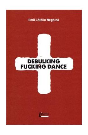 Debulking fucking dance - Emil Catalin Neghina