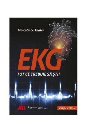 EKG. Tot ce trebuie sa stii - Malcolm S. Thaler