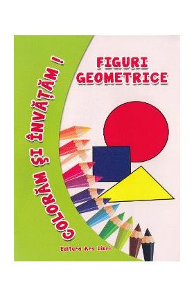 Figuri geometrice - Coloram si invatam!