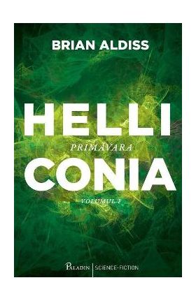 Helliconia 1. Primavara - Brian Aldiss