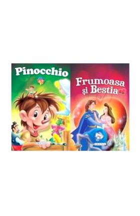 2 Povesti: Pinocchio si Frumoasa si Bestia