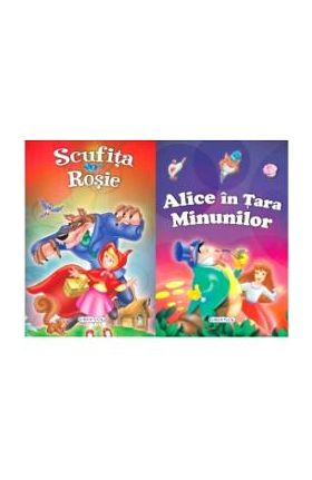 2 Povesti: Scufita Rosie si Alice in Tara Minunilor