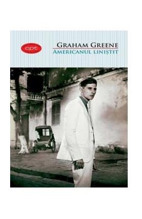 Americanul linistit - Graham Greene