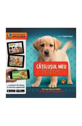 Catelusul meu perfect. Cei mai buni prieteni in Realitatea augmentata