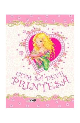 Cum sa devii printesa
