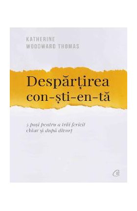 Despartirea constienta - Katherine Woodward Thomas