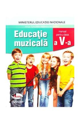 Educatie muzicala - Clasa 5 - Anca Toader, Valentin Moraru