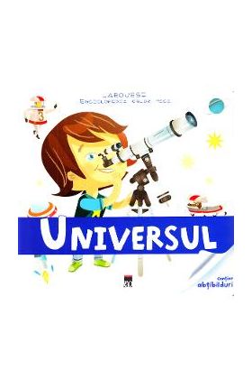 Enciclopedia celor mici - Universul (Larousse)