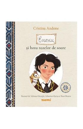 Enescu si hora razelor de soare. Editie Centenara - Cristina Andone, Adriana Gheorghe