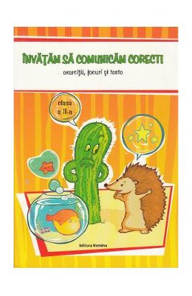 Invatam sa comunicam corect! - Clasa 2 - Exercitii, jocuri si teste