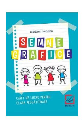 Semne grafice. Caiet - Clasa pregatitoare - Marilena Nedelcu