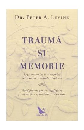 Trauma si memorie - Peter A. Levine