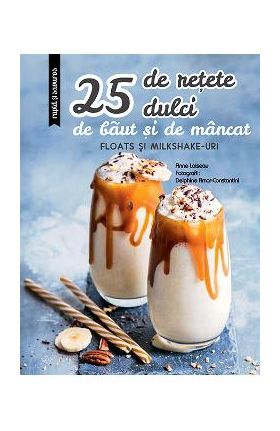 25 de retete dulci de baut si de mancat - Anne Loiseau