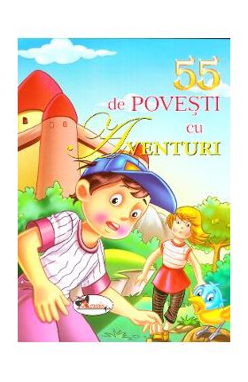 55 de povesti cu aventuri