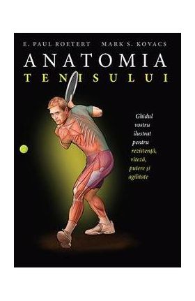 Anatomia tenisului - E. Paul Roetert, Mark S. Kovacs