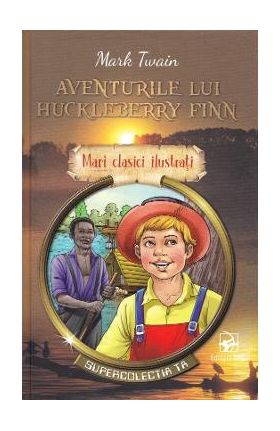 Aventurile lui Huckleberry Finn - Mark Twain