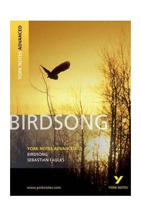 Birdsong: York Notes Advanced - Julie Ellam