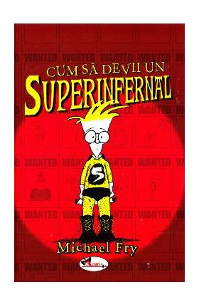 Cum sa devii un superinfernal - Michael Fry