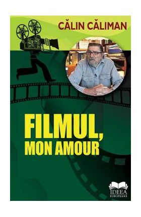 Filmul, mon amour - Calin Caliman