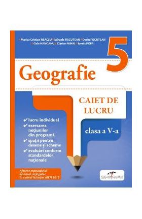 Geografie - Clasa 5 - Caiet - Marius Cristian Neacsu, Mihaela Fiscutean