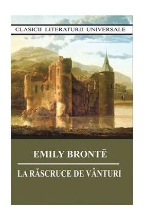 La rascruce de vanturi - Emily Bronte