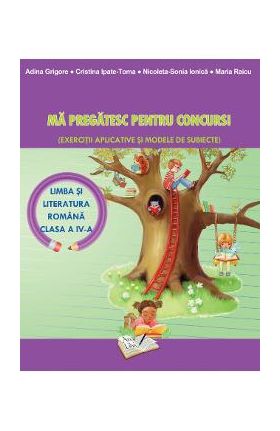 Ma pregatesc pentru Concurs! - Limba romana - Clasa 4 - Adina Grigore