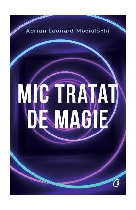Mic tratat de magie - Adrian Leonard Mociulschi
