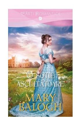 O sotie ascultatoare - Mary Balogh