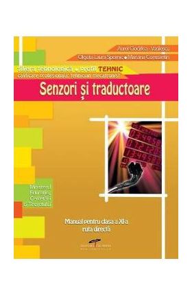 Senzori Si Traductoare - Clasa 11 - Manual - Aurel Ciocirlea-Vasilescu, Mariana Constantin, Olguta Laura Spornic