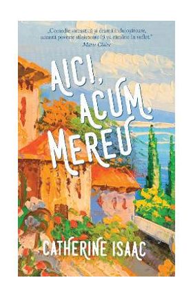 Aici, acum, mereu - Catherine Isaac