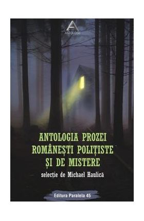 Antologia prozei romanesti politiste si de mistere - Michael Haulica