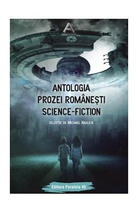 Antologia prozei romanesti Science-Fiction - Michael Haulica