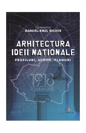 Arhitectura ideii nationale - Daniel-Emil Bichir