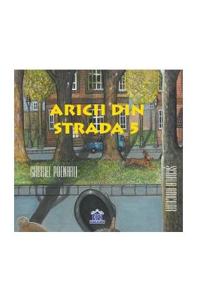 Aricii din strada 5: Scoala aricilor - Gabriel Poenaru