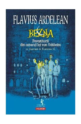 Bezna. Povestitorii din conacul lui von Veltheim - Flavius Ardelean