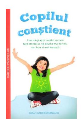 Copilul constient - Susan Kaiser Greenland