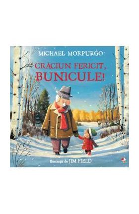 Craciun fericit, bunicule! - Michael Morpurgo