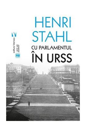 Cu Parlamentul in URSS - Henri Stahl