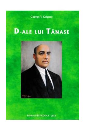 D-ale lui Tanase - George V. Grigore