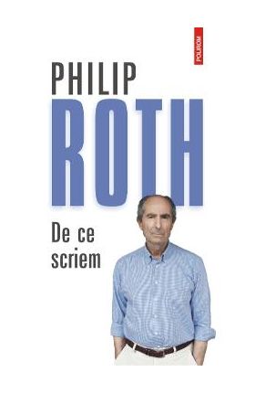 De ce scriem - Philip Roth