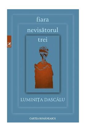 Fiara. Nevisatorul. Trei - Luminita Dascalu