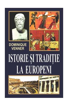 Istorie si traditie la europeni - Dominique Venner