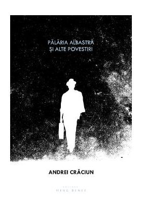 Palaria albastra si alte povestiri - Andrei Craciun